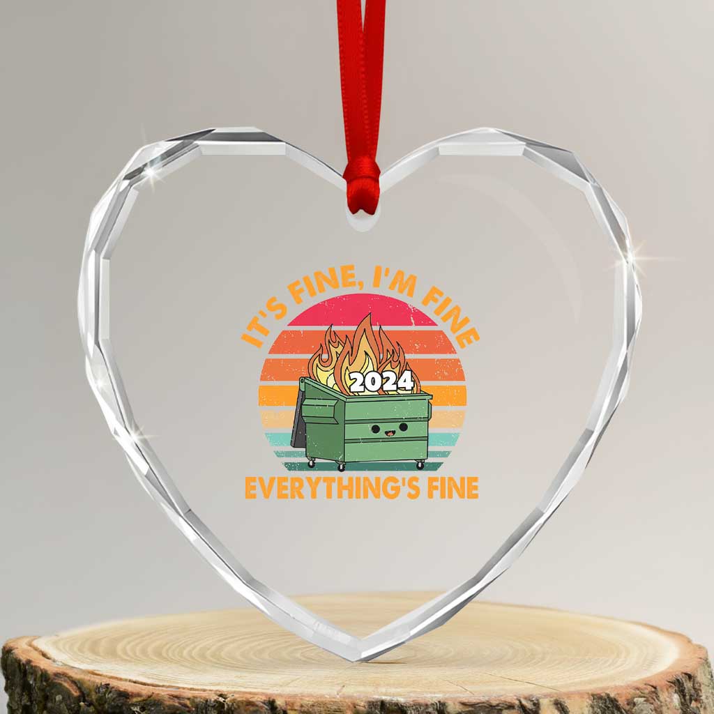 Funny It's Fine I'm Everything Is Fine 2024 Heart Crystal Glass Ornament Cute Vintage Lil Dumpster Fire TS11 Transparent Glass 3'' Heart Print Your Wear