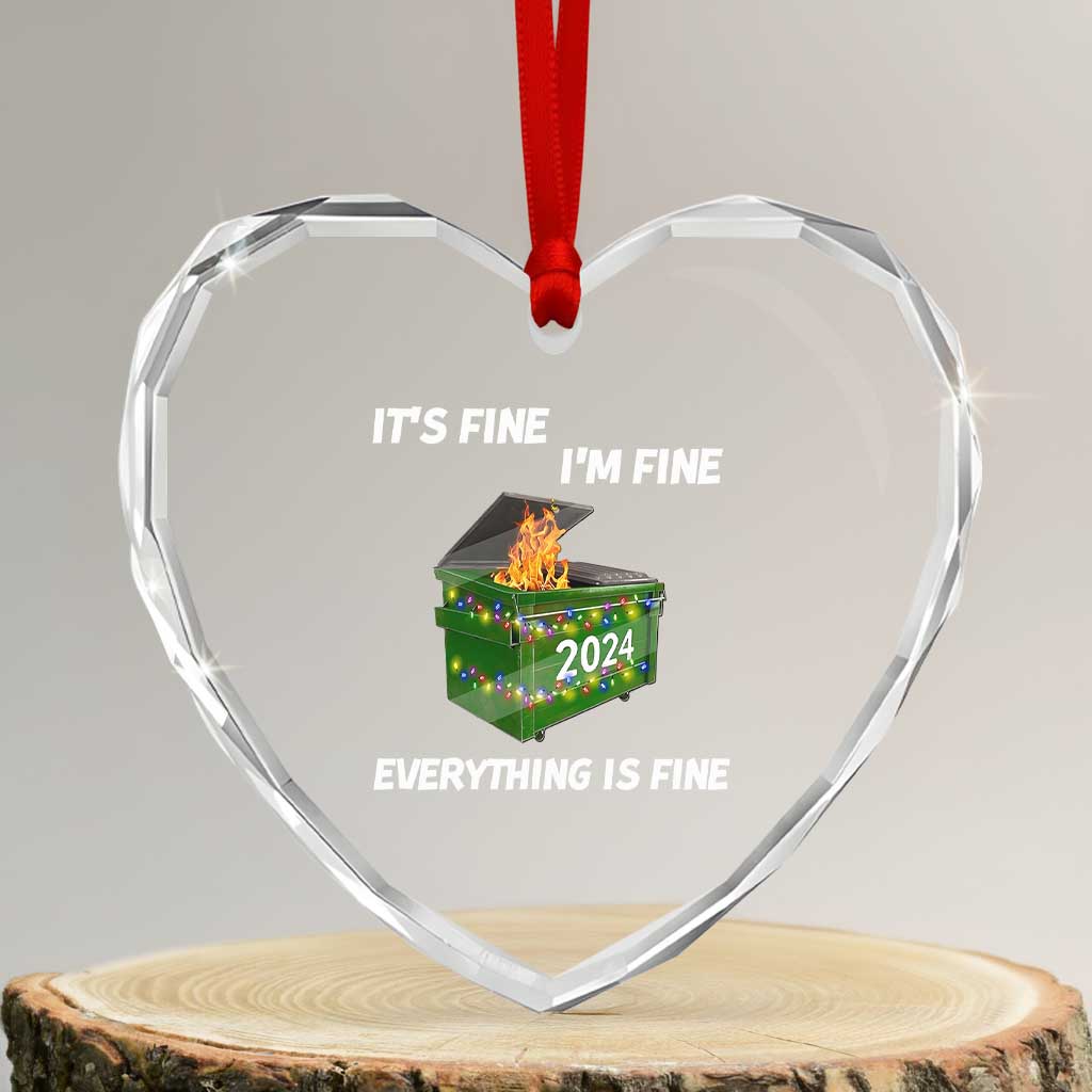 Funny It's Fine I'm Everything Is Fine 2024 Heart Crystal Glass Ornament Lil Dumpster Fire TS11 Transparent Glass 3'' Heart Print Your Wear