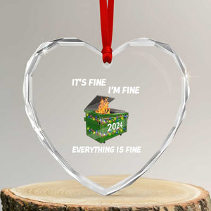 Funny It's Fine I'm Everything Is Fine 2024 Heart Crystal Glass Ornament Lil Dumpster Fire TS11 Transparent Glass 3'' Heart Print Your Wear