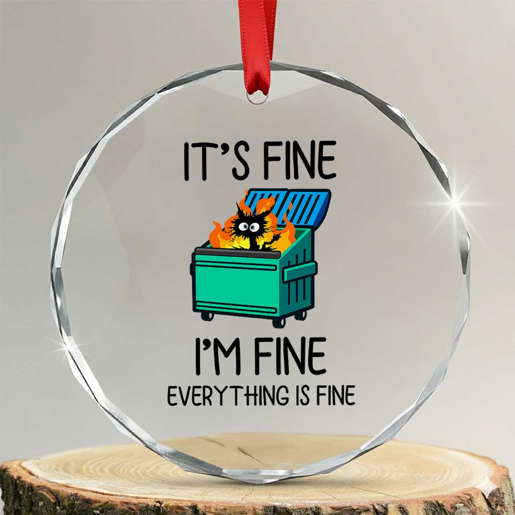 Funny It's Fine I'm Everything Is Fine Crystal Glass Ornament Black Cat Lil Dumpster Fire TS11 Transparent Glass 3'' Circle Print Your Wear