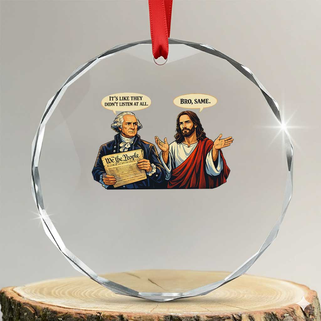 Funny Its Like They Didnt Listen At All Bro Same Meme Crystal Glass Ornament TS11 Transparent Glass 3'' Circle Print Your Wear