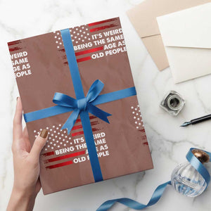 Funny It's Weird Being The Same Age As Old People Wrapping Paper Roll Vintage American Flag TS11 Mocha Print Your Wear