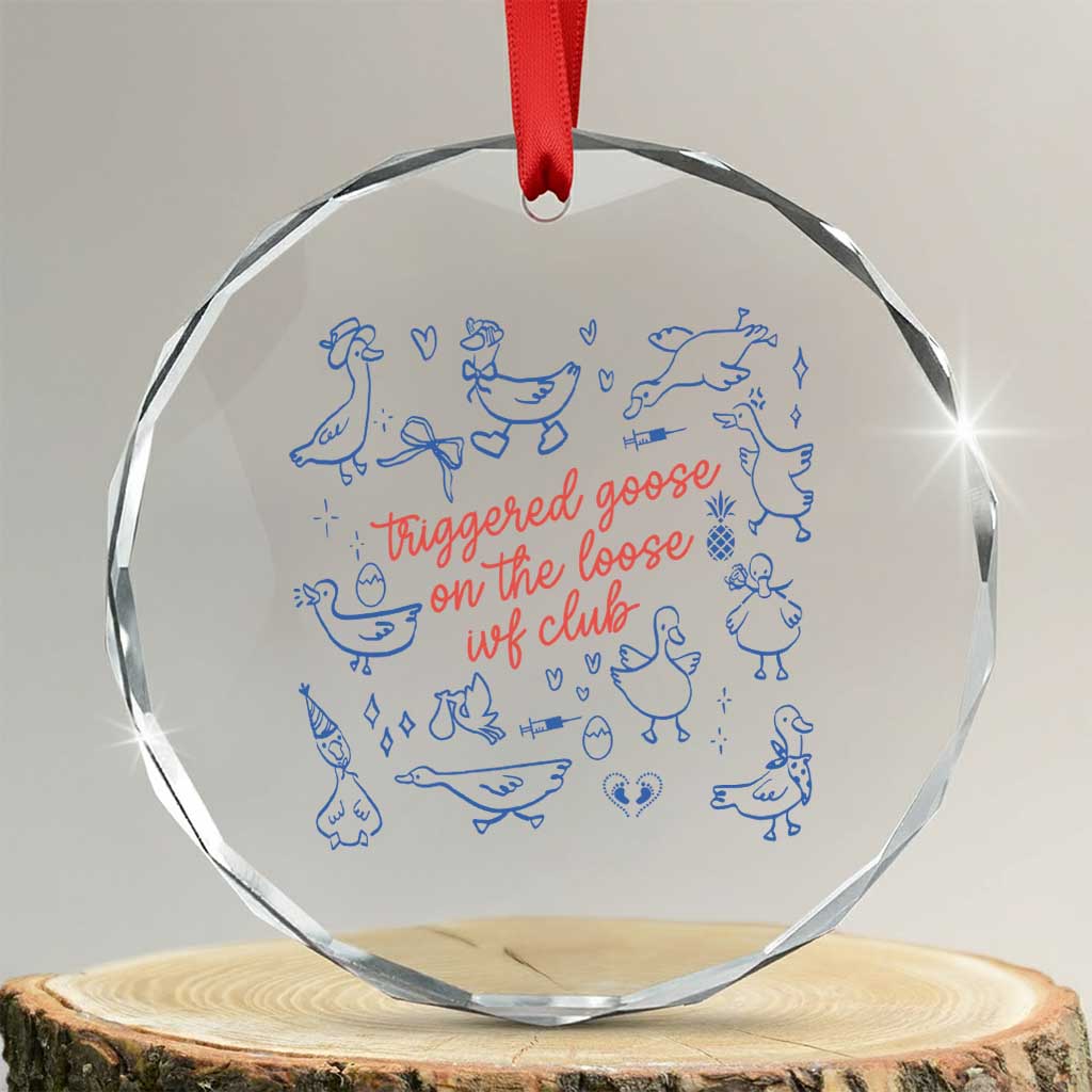 Funny IVF Crystal Glass Ornament Triggered Goose On The Loose Infertility Support TS10 Transparent Glass 3'' Circle Print Your Wear
