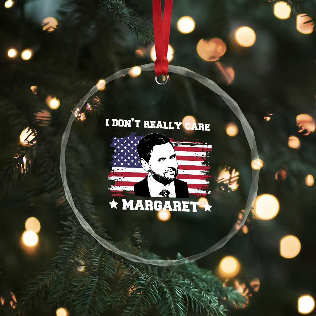 Funny JD Vance Crystal Glass Ornament I Don't Really Care Margaret American Flag TS02 Print Your Wear