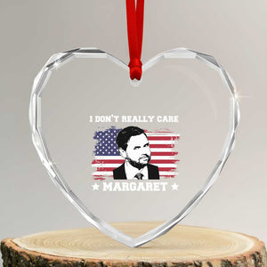 Funny JD Vance Heart Crystal Glass Ornament I Don't Really Care Margaret American Flag TS02 Transparent Glass 3'' Heart Print Your Wear