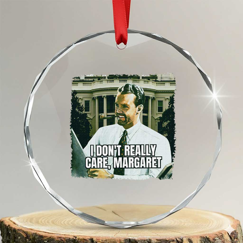 Funny JD Vance Interview Meme Crystal Glass Ornament I Don't Really Care Margaret TS02 Transparent Glass 3'' Circle Print Your Wear