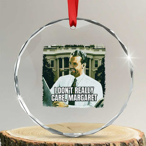 Funny JD Vance Interview Meme Crystal Glass Ornament I Don't Really Care Margaret TS02 Transparent Glass 3'' Circle Print Your Wear