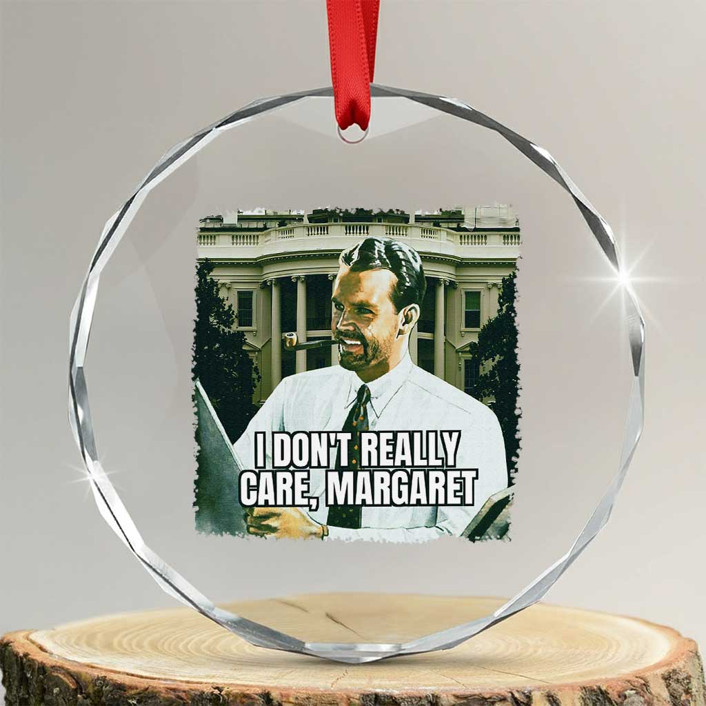 Funny JD Vance Interview Meme Crystal Glass Ornament I Don't Really Care Margaret TS02 Transparent Glass 3'' Circle Print Your Wear