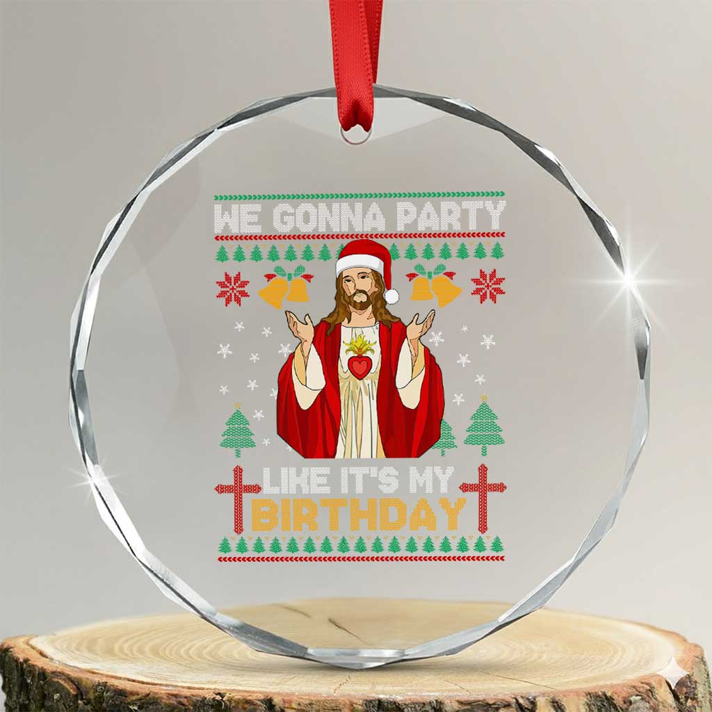 Funny Jesus Birthday Crystal Glass Ornament We Gonna Party Like It's My Birthday Xmas TS09 Transparent Glass 3'' Circle Print Your Wear