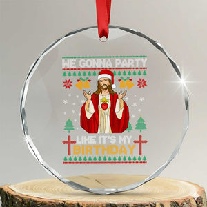 Funny Jesus Birthday Crystal Glass Ornament We Gonna Party Like It's My Birthday Xmas TS09 Transparent Glass 3'' Circle Print Your Wear