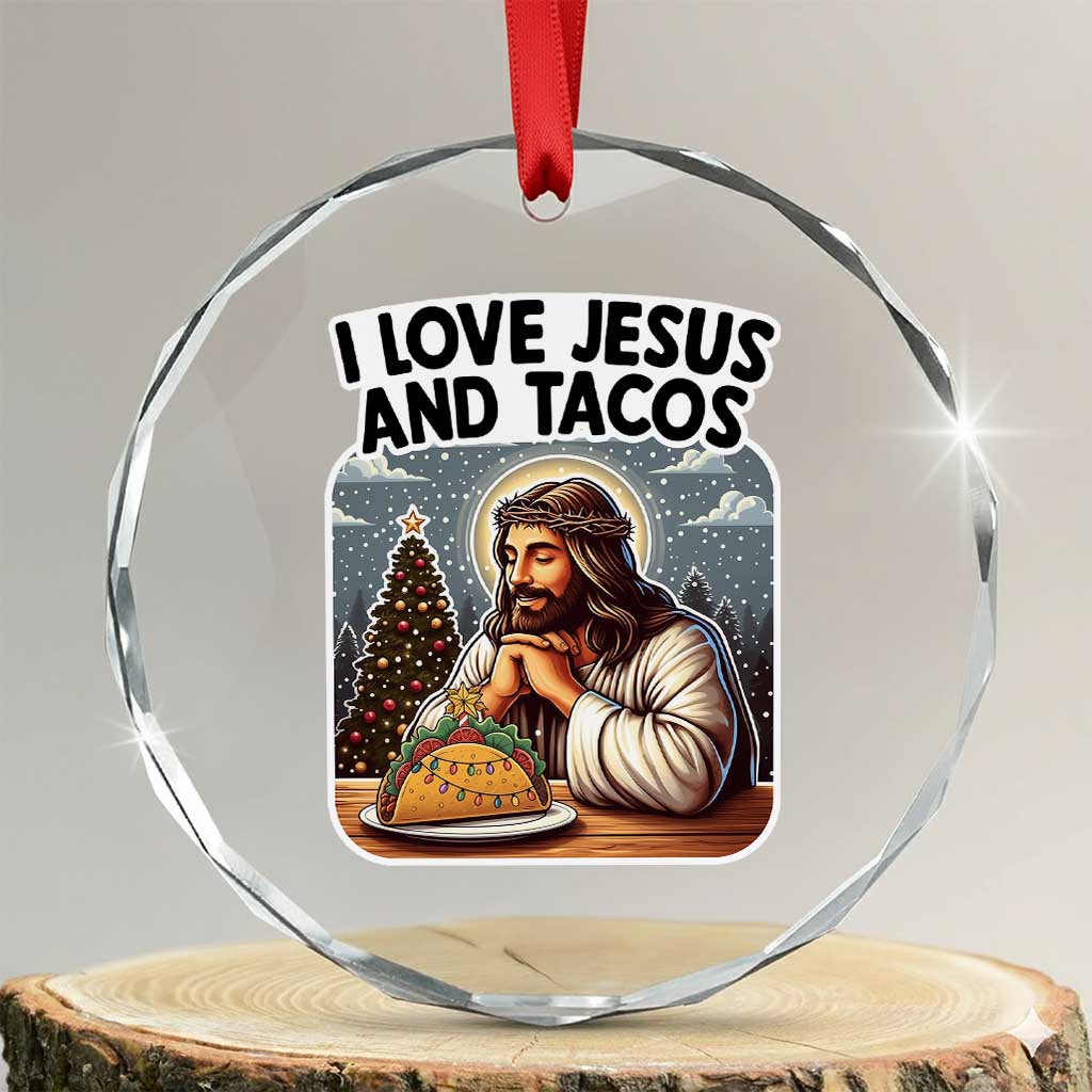 Funny Jesus Christian Christmas Crystal Glass Ornament I Love Jesus And Tacos TS14 Transparent Glass 3'' Circle Print Your Wear