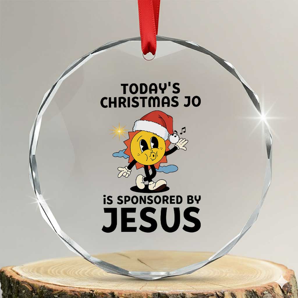 Funny Jesus Christian Christmas Crystal Glass Ornament Today Is Good Mood Is Sponsored By Jesus TS14 Transparent Glass 3'' Circle Print Your Wear