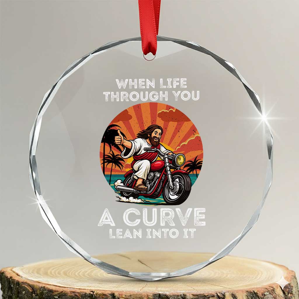 Funny Jesus Christian Motorcycle Crystal Glass Ornament When Life Throws You A Curve Lean Into It TS14 Transparent Glass 3'' Circle Print Your Wear