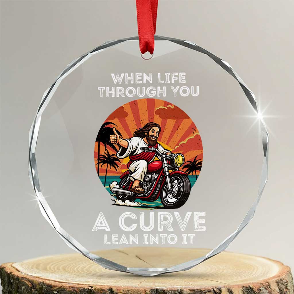 Funny Jesus Christian Motorcycle Crystal Glass Ornament When Life Throws You A Curve Lean Into It TS14 Transparent Glass 3'' Circle Print Your Wear