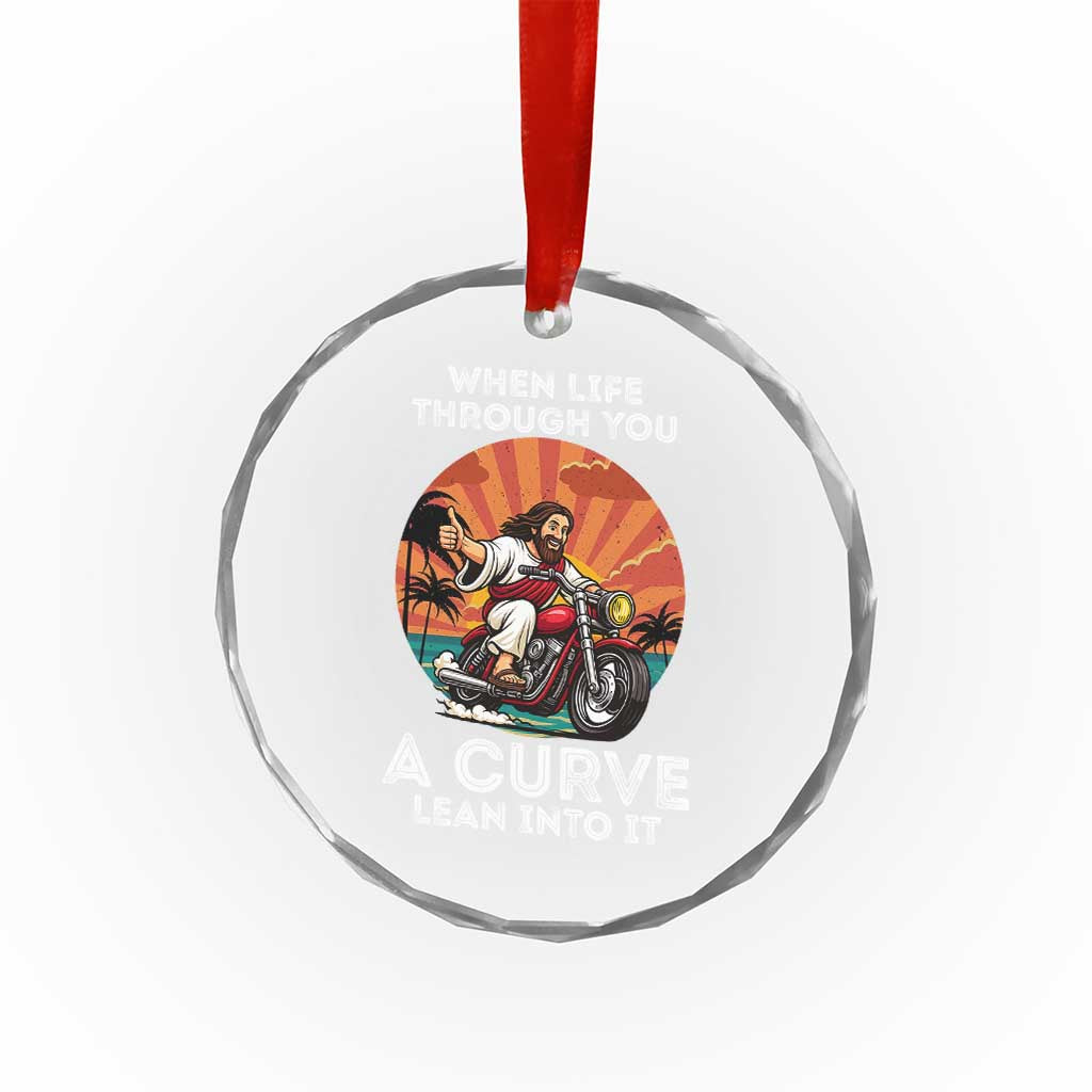 Funny Jesus Christian Motorcycle Crystal Glass Ornament When Life Throws You A Curve Lean Into It TS14 Transparent Glass 3'' Circle Print Your Wear