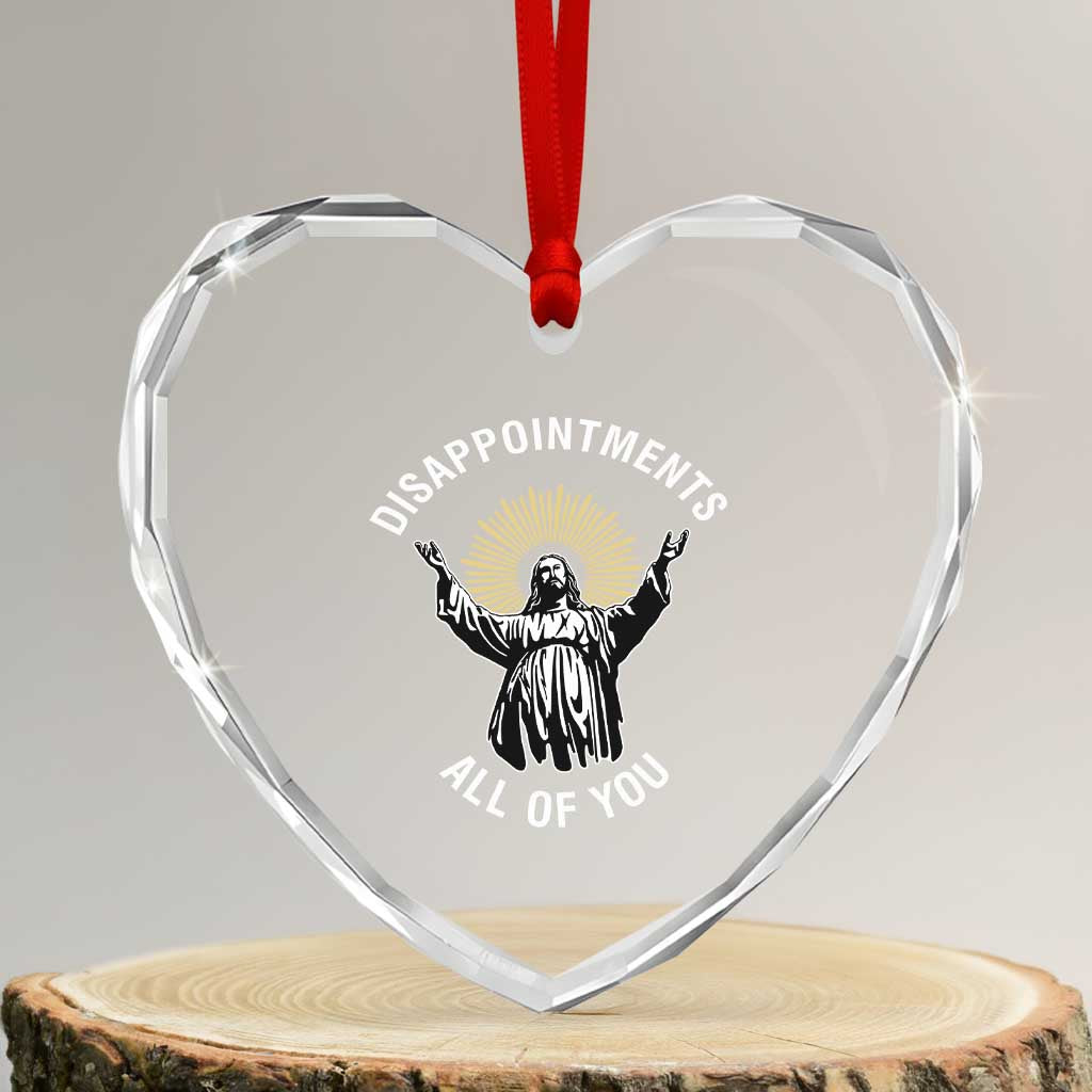Funny Jesus Christian Religious Faith Disappointments All Of You Heart Crystal Glass Ornament TS11 Transparent Glass 3'' Heart Print Your Wear