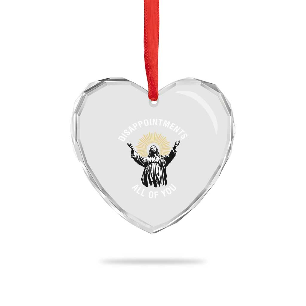 Funny Jesus Christian Religious Faith Disappointments All Of You Heart Crystal Glass Ornament TS11 Print Your Wear