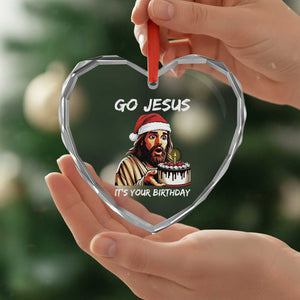 Funny Jesus Christmas Heart Crystal Glass Ornament Go Jesus It Is Your Birthday TS14 Print Your Wear