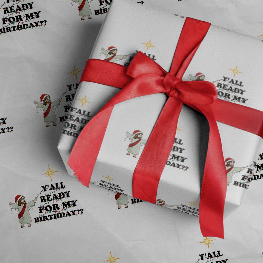 Funny Jesus Christmas Wrapping Paper Roll Are You All Ready For My Birthday TS14 White Print Your Wear