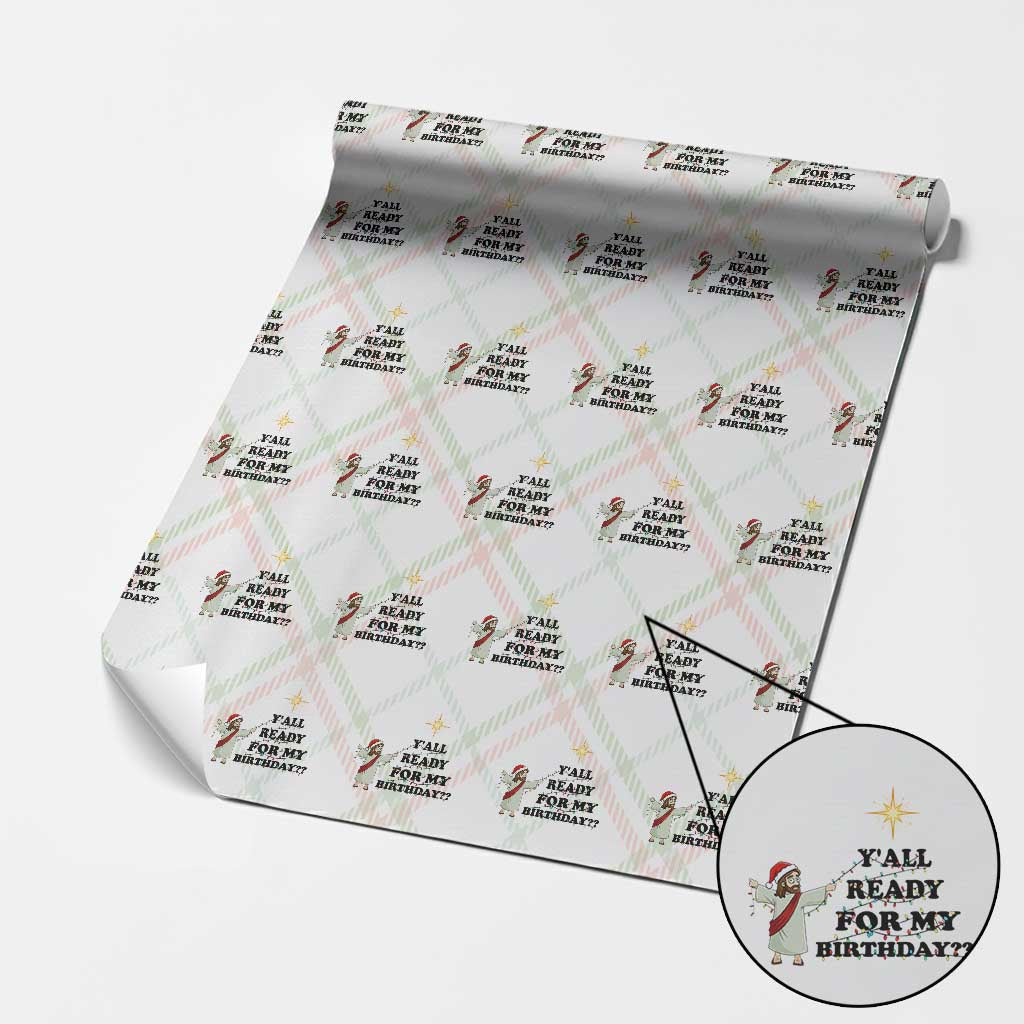 Funny Jesus Christmas Wrapping Paper Roll Are You All Ready For My Birthday TS14 Christmas Plaid Print Your Wear
