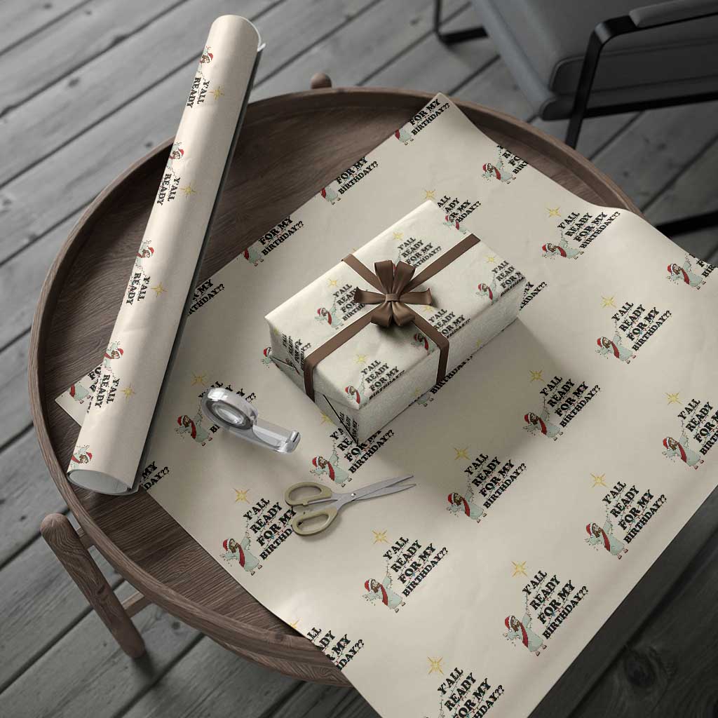 Funny Jesus Christmas Wrapping Paper Roll Are You All Ready For My Birthday TS14 Beige Print Your Wear