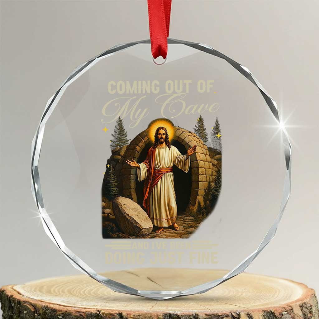 Funny Jesus Crystal Glass Ornament Coming Out Of My Cave And I've Been Doing Just Fine TS02 Transparent Glass 3'' Circle Print Your Wear