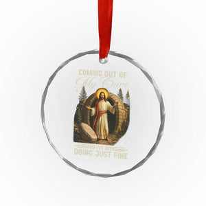 Funny Jesus Crystal Glass Ornament Coming Out Of My Cave And I've Been Doing Just Fine TS02 Transparent Glass 3'' Circle Print Your Wear