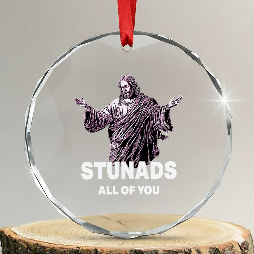 Funny Jesus Crystal Glass Ornament Stunads All Of You TS02 Transparent Glass 3'' Circle Print Your Wear