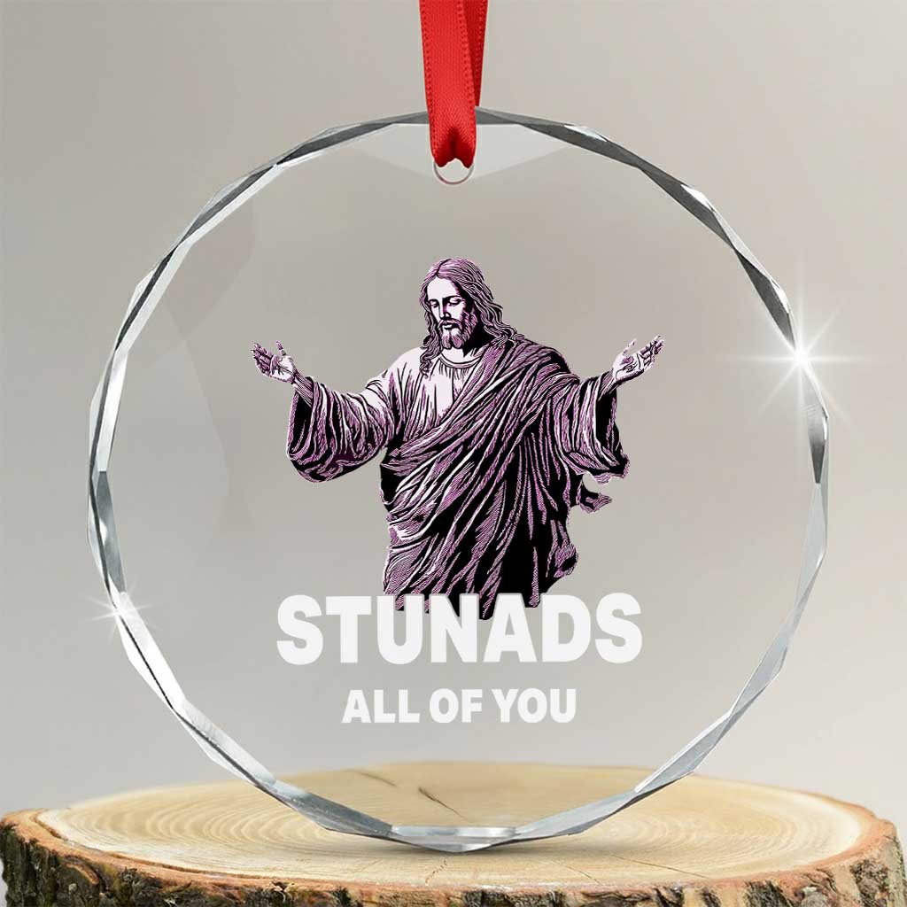Funny Jesus Crystal Glass Ornament Stunads All Of You TS02 Transparent Glass 3'' Circle Print Your Wear