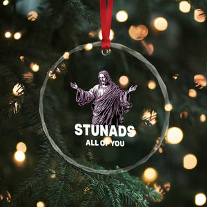Funny Jesus Crystal Glass Ornament Stunads All Of You TS02 Print Your Wear