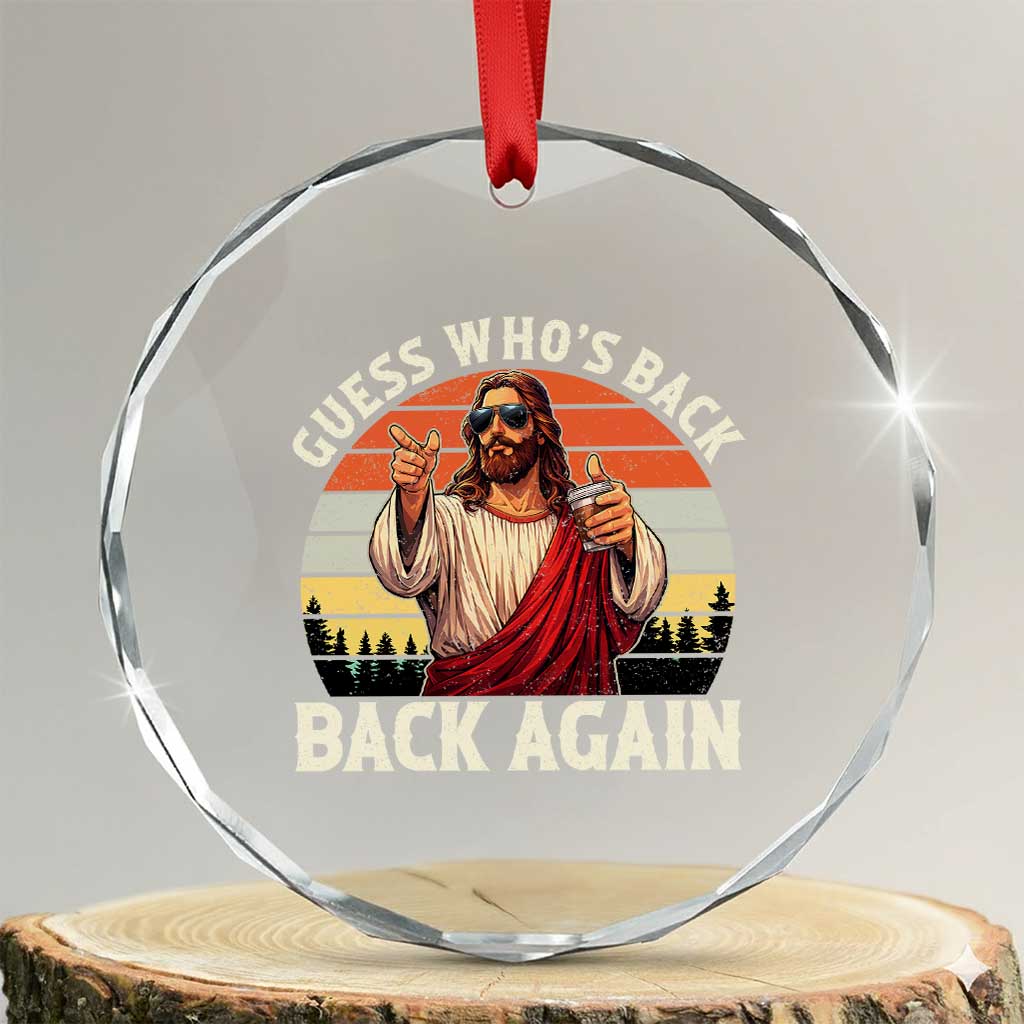 Funny Jesus Easter Crystal Glass Ornament Guess Who's Back? Back Again Easter TS14 Transparent Glass 3'' Circle Print Your Wear