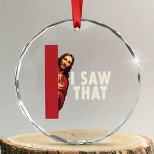 Funny Jesus I Saw That Crystal Glass Ornament Retro Christian Meme TS10 Transparent Glass 3'' Circle Print Your Wear