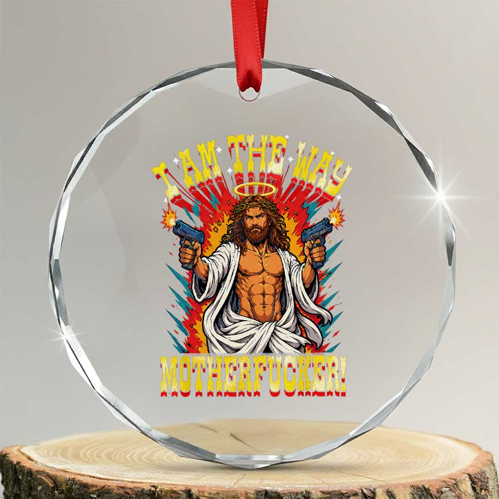 Funny Jesus LitRPG I Am The Way Motherfucker Crystal Glass Ornament TS11 Transparent Glass 3'' Circle Print Your Wear