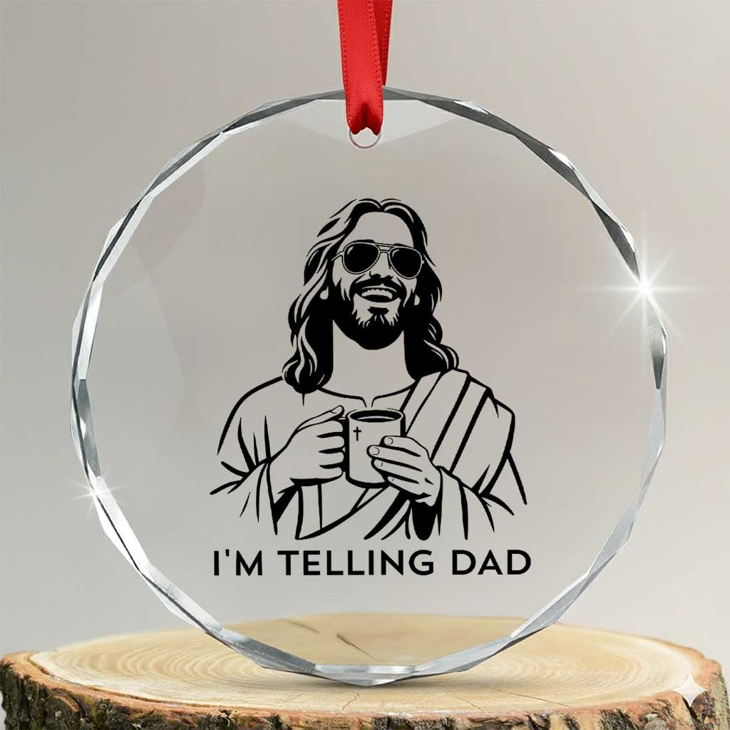 Funny Jesus Meme Crystal Glass Ornament I Am Telling Dad TS14 Transparent Glass 3'' Circle Print Your Wear
