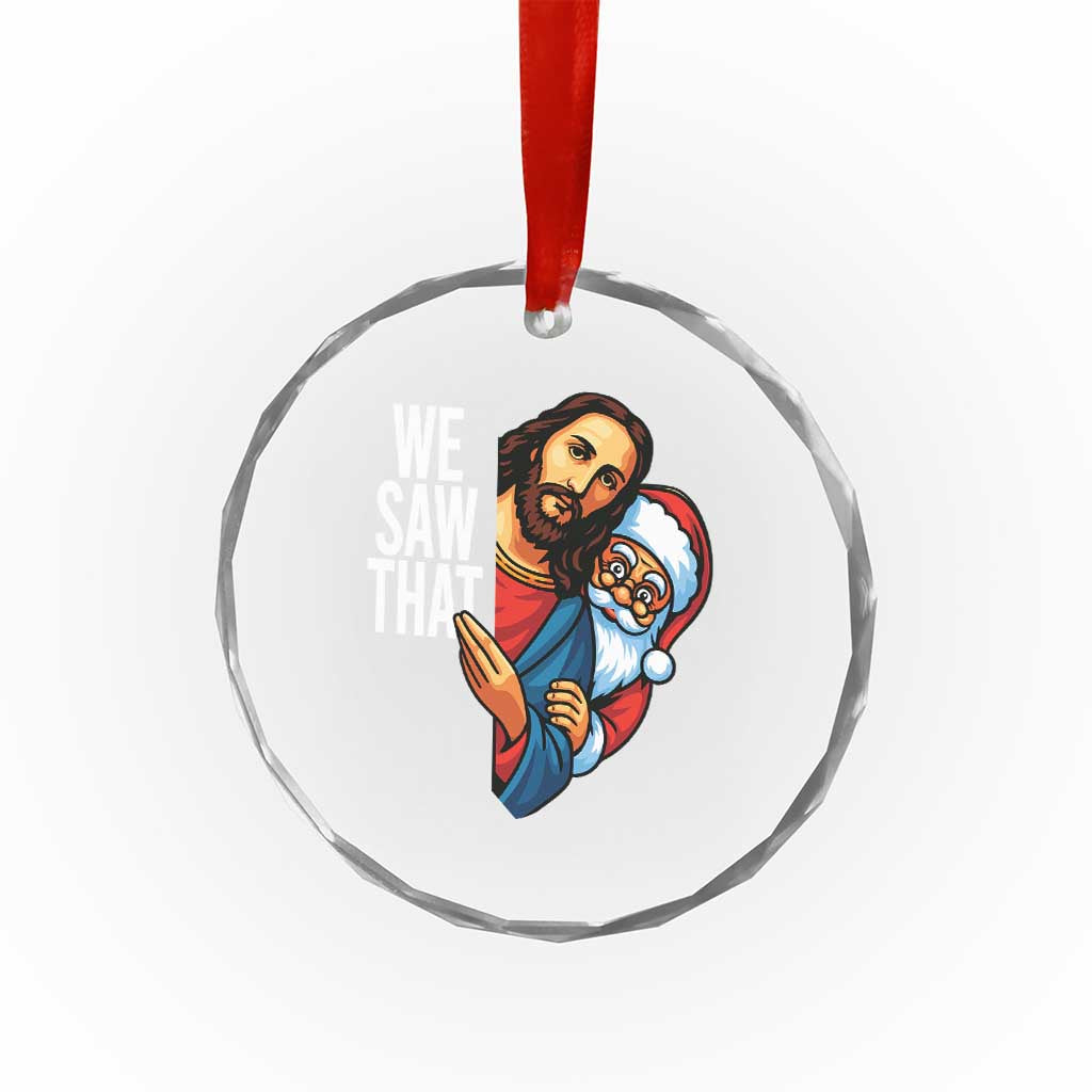 Funny Jesus Santa Meme Crystal Glass Ornament We Saw That Christmas TS14 Print Your Wear