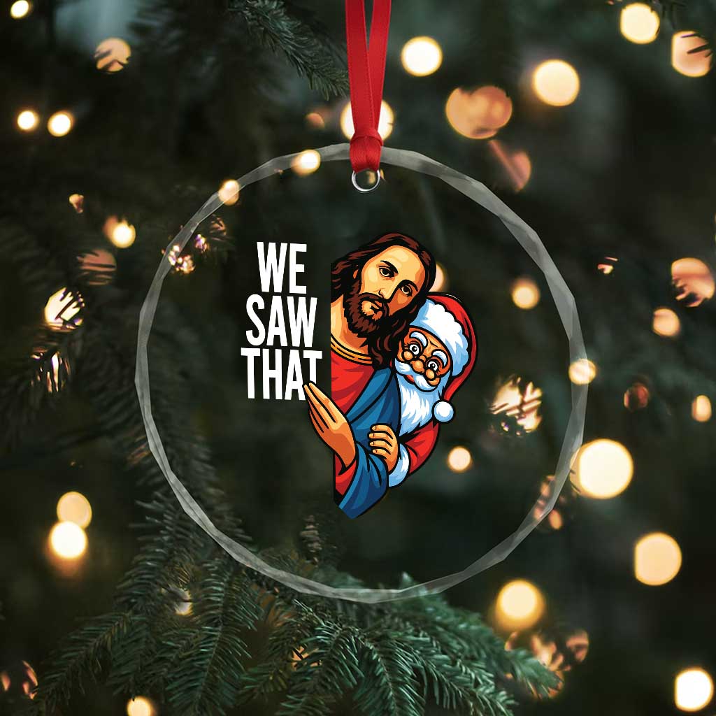 Funny Jesus Santa Meme Crystal Glass Ornament We Saw That Christmas TS14 Print Your Wear