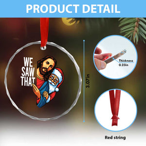Funny Jesus Santa Meme Crystal Glass Ornament We Saw That Christmas TS14 Print Your Wear
