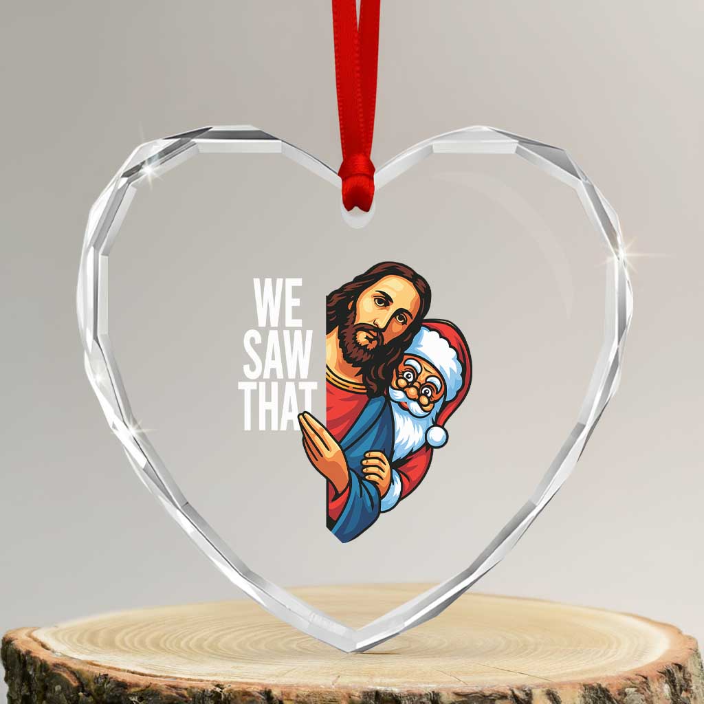 Funny Jesus Santa Meme Heart Crystal Glass Ornament We Saw That Christmas TS14 Transparent Glass 3'' Heart Print Your Wear