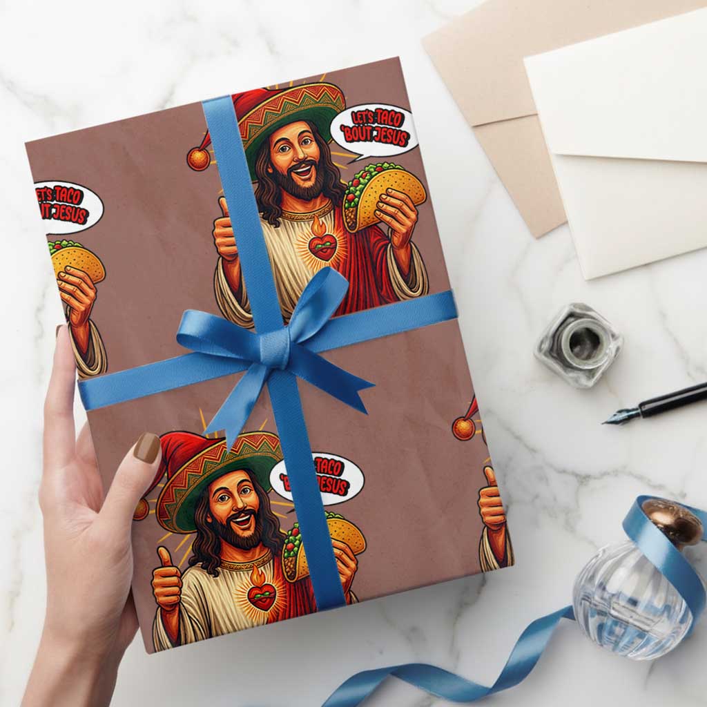 Funny Jesus Taco Mexican Wrapping Paper Roll Let Us Taco About Jesus TS14 Mocha Print Your Wear