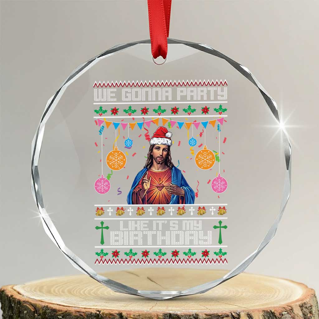 Funny Jesus Xmas Crystal Glass Ornament We Gonna Party Like It's My Birthday Christian Xmas TS11 Transparent Glass 3'' Circle Print Your Wear