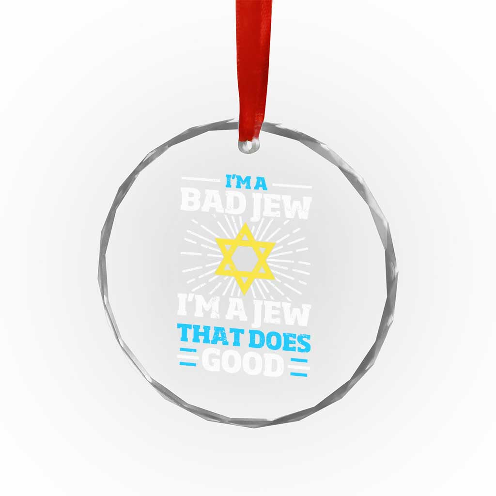 Funny Jewish Crystal Glass Ornament I Am A Bad Jew I Am A Jew That Does Good TS11 Print Your Wear