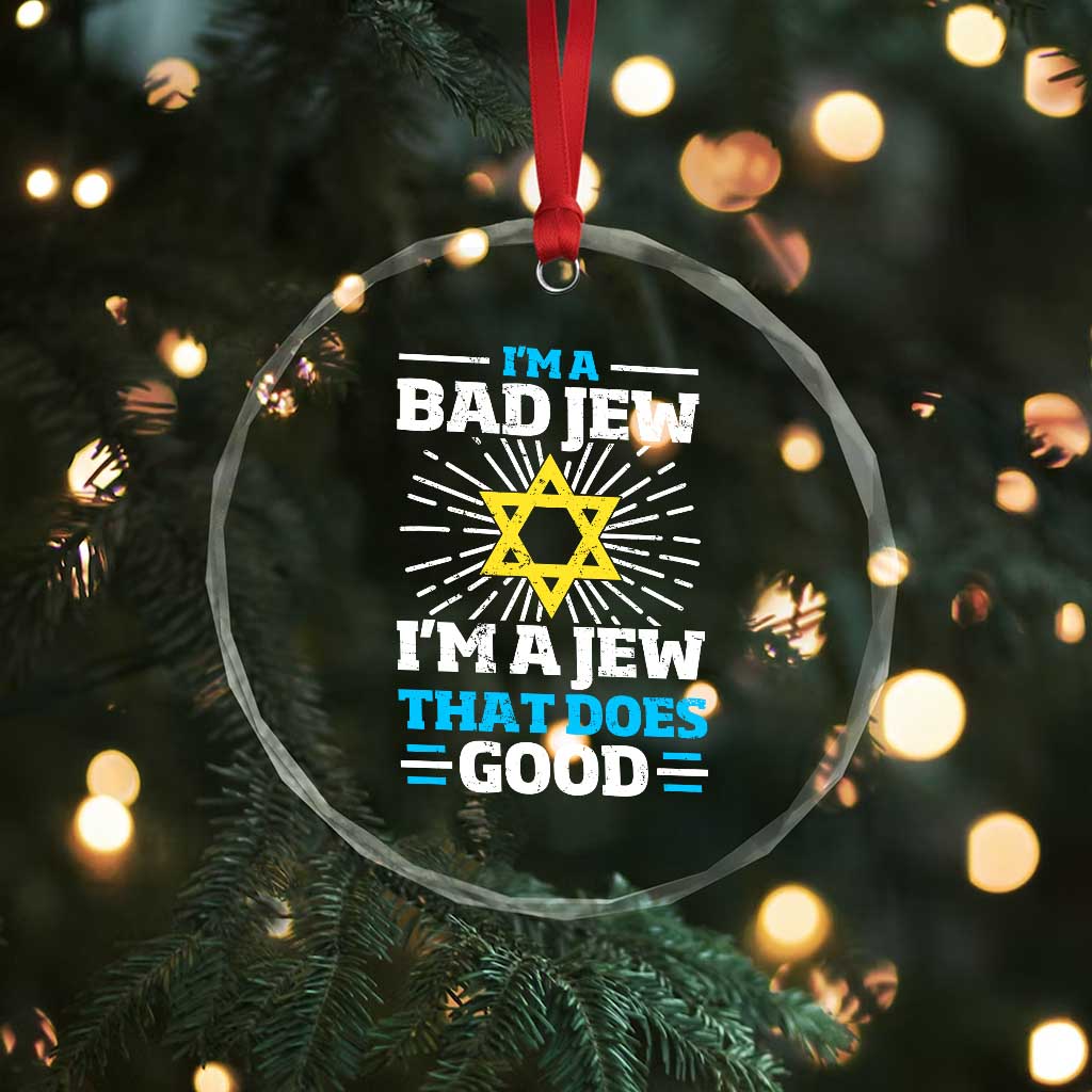 Funny Jewish Crystal Glass Ornament I Am A Bad Jew I Am A Jew That Does Good TS11 Print Your Wear