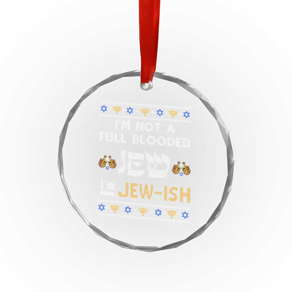 Funny Jewish Crystal Glass Ornament I'm Not Full Blooded Jew I'm Jewish Chanukah Ugly Sweater Hanukkah TS02 Print Your Wear