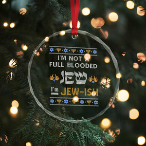 Funny Jewish Crystal Glass Ornament I'm Not Full Blooded Jew I'm Jewish Chanukah Ugly Sweater Hanukkah TS02 Print Your Wear