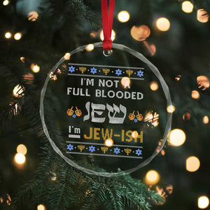 Funny Jewish Crystal Glass Ornament I'm Not Full Blooded Jew I'm Jewish Chanukah Ugly Sweater Hanukkah TS02 Print Your Wear