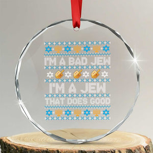 Funny Jewish Hanukkah Crystal Glass Ornament I Am A Bad Jew I Am A Jew That Does Good TS11 Transparent Glass 3'' Circle Print Your Wear