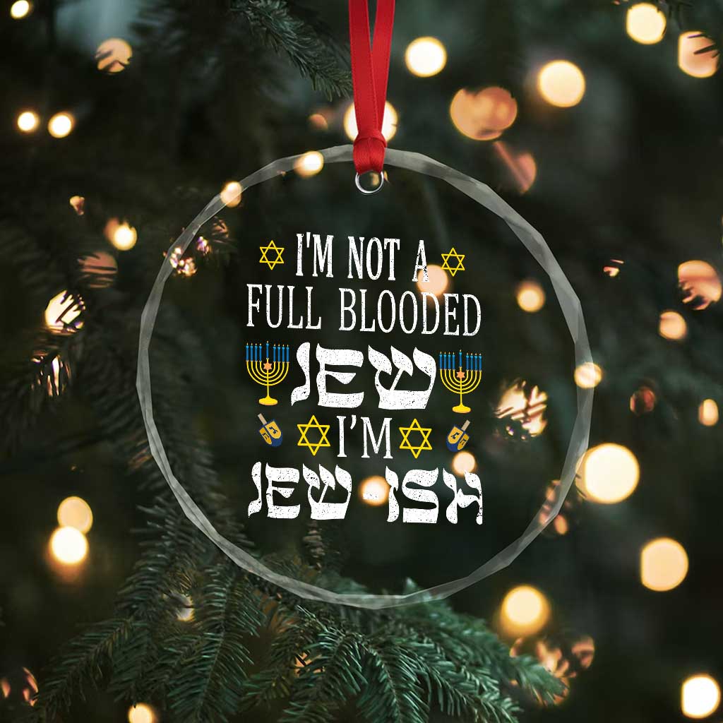 Funny Jewish Hanukkah Crystal Glass Ornament I'm Not Full Blooded Jew I'm Jewish Chanukah TS02 Print Your Wear