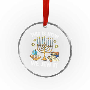 Funny Jewish Hanukkah Crystal Glass Ornament This How We Jew It Menorah Chanukah TS02 Print Your Wear