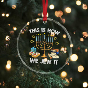Funny Jewish Hanukkah Crystal Glass Ornament This How We Jew It Menorah Chanukah TS02 Print Your Wear