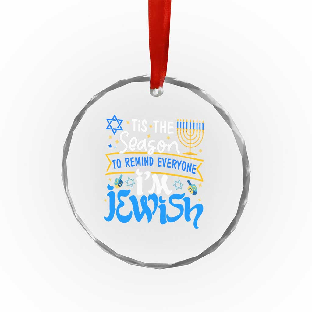 Funny Jewish Hanukkah Crystal Glass Ornament Tis The Season To Remind Everyone Im Jewish TS02 Print Your Wear